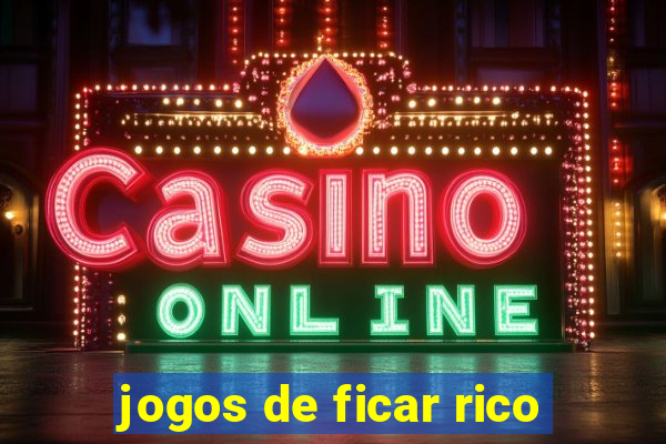 jogos de ficar rico